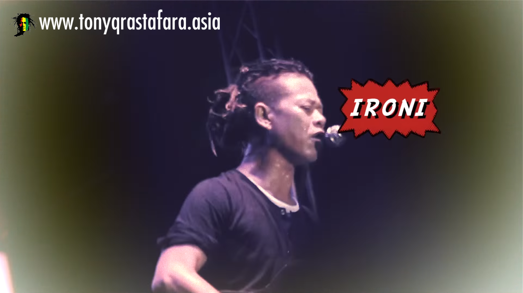 Tony Q Rastafara - Ironi